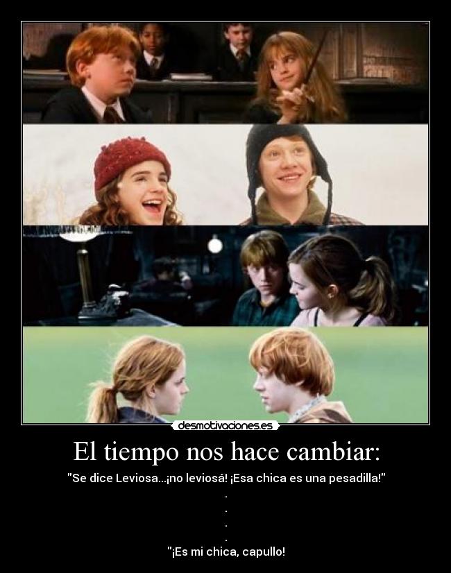 El tiempo nos hace cambiar: -