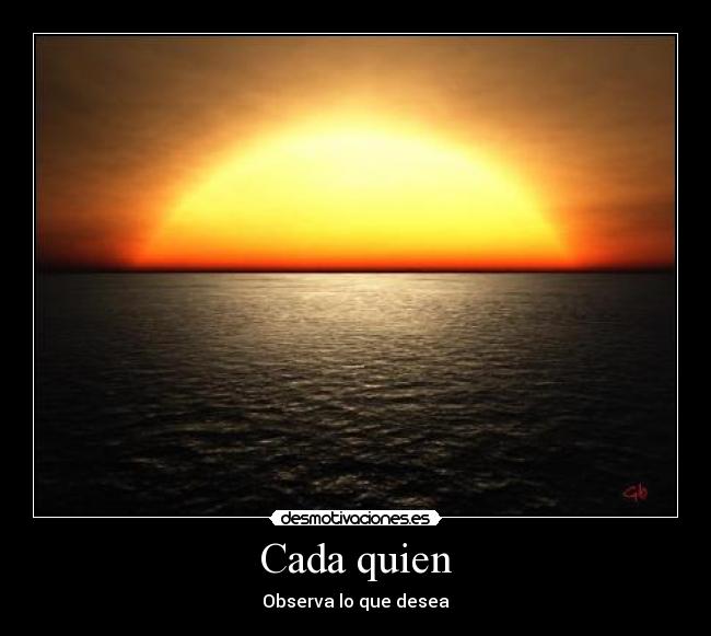 Cada quien - Observa lo que desea