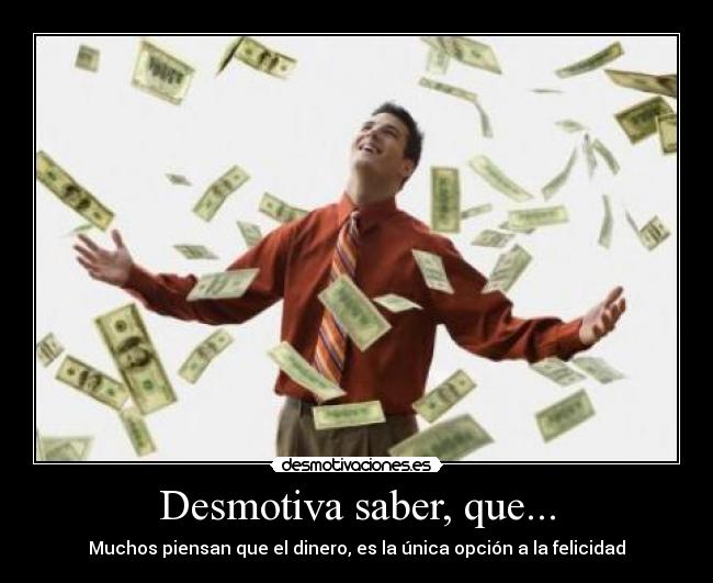 Desmotiva saber, que... -