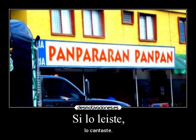 Si lo leiste, - lo cantaste.