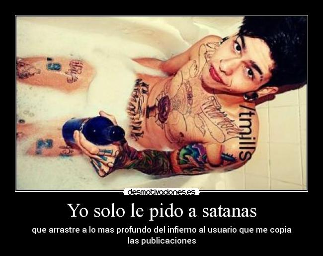 Yo solo le pido a satanas - 