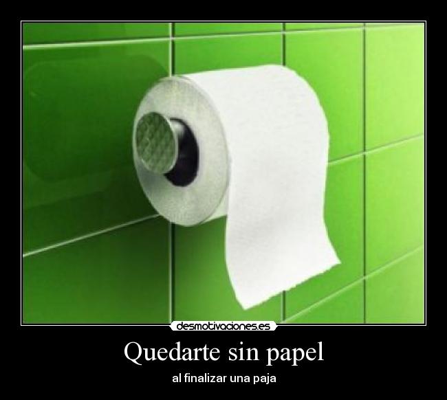 Quedarte sin papel - 