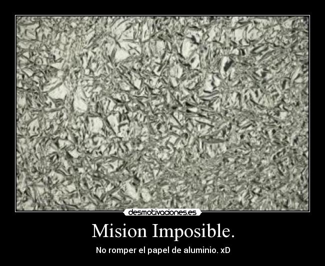 Mision Imposible. -
