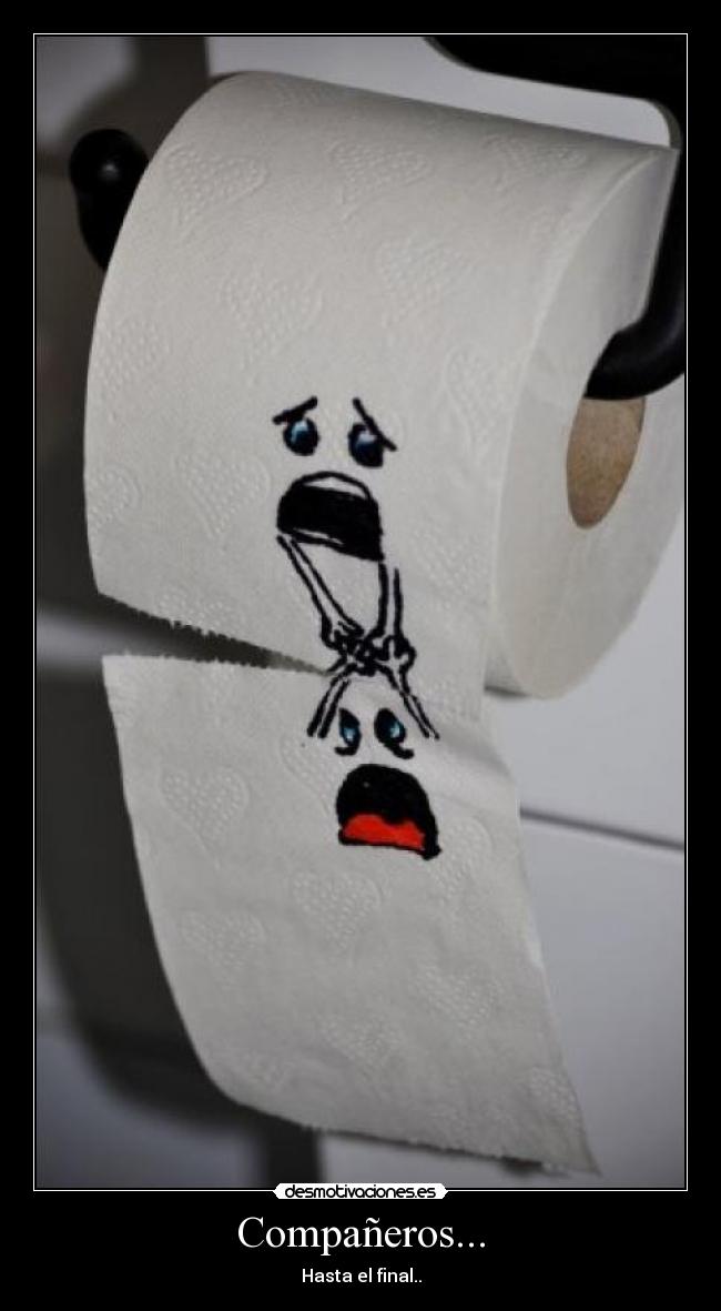 Compañeros... - Hasta el final..