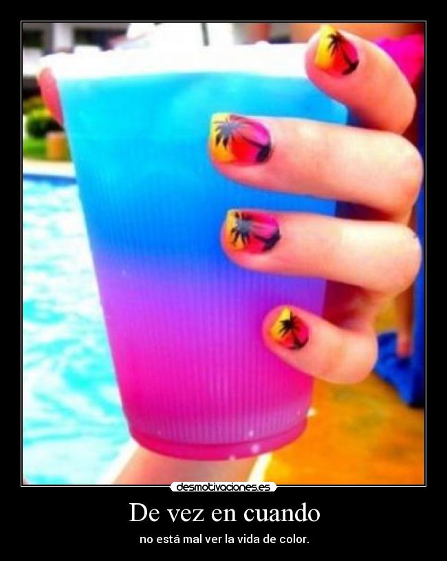 De vez en cuando - no está mal ver la vida de color.