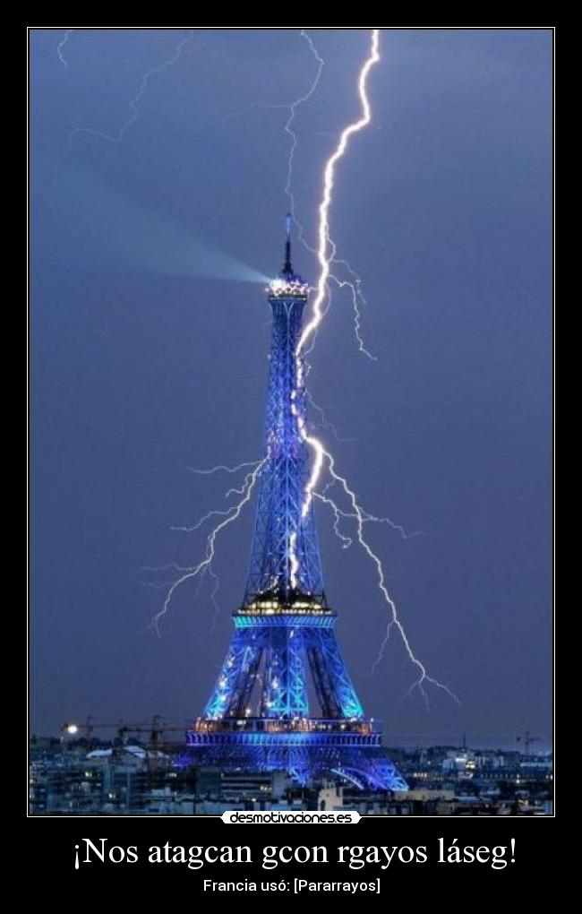¡Nos atagcan gcon rgayos láseg! - Francia usó: [Pararrayos]