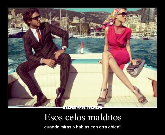 Esos celos malditos - cuando miras o hablas con otra chica!!