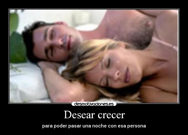Desear crecer - para poder pasar una noche con esa persona