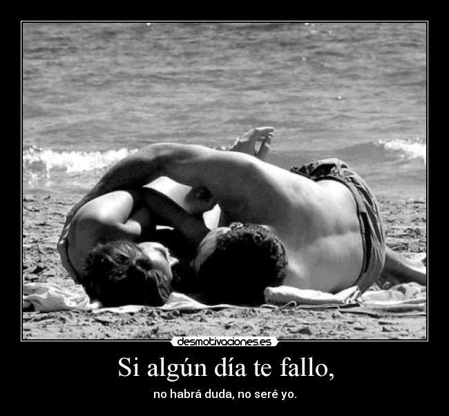 Si algún día te fallo, -