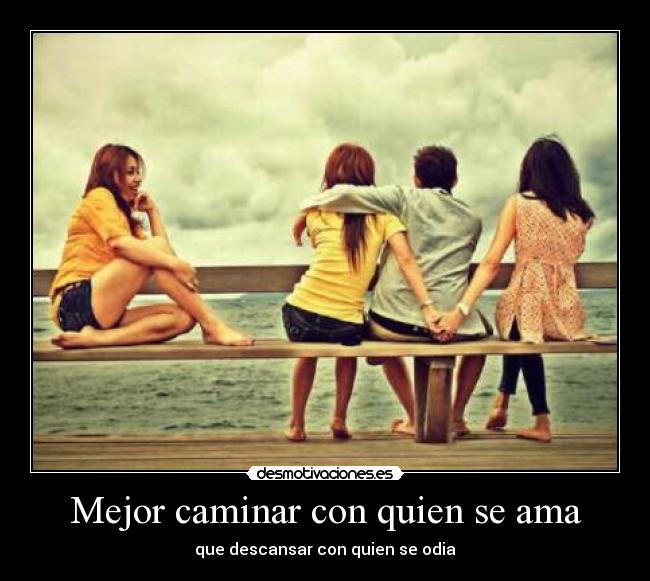 Mejor caminar con quien se ama -