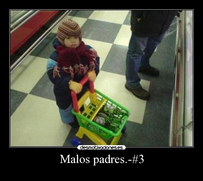 Malos padres.-#3 -