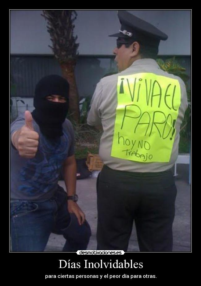 Días Inolvidables - para ciertas personas y el peor día para otras.