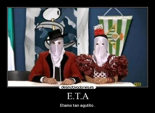 E.T.A - Etamo tan agutito .