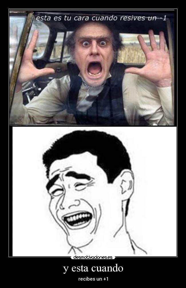 y esta cuando - recibes un +1