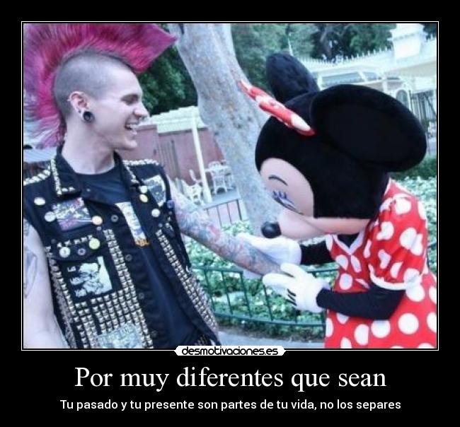 Por muy diferentes que sean -