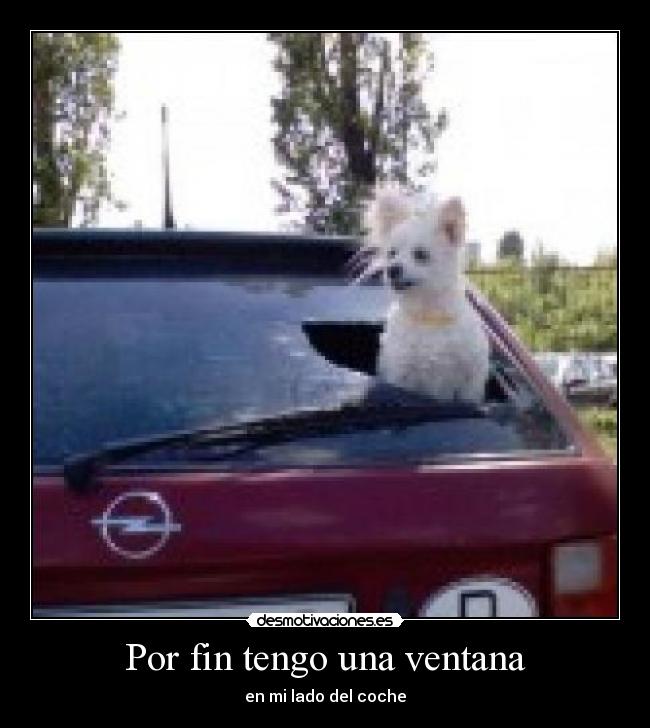 Por fin tengo una ventana - en mi lado del coche