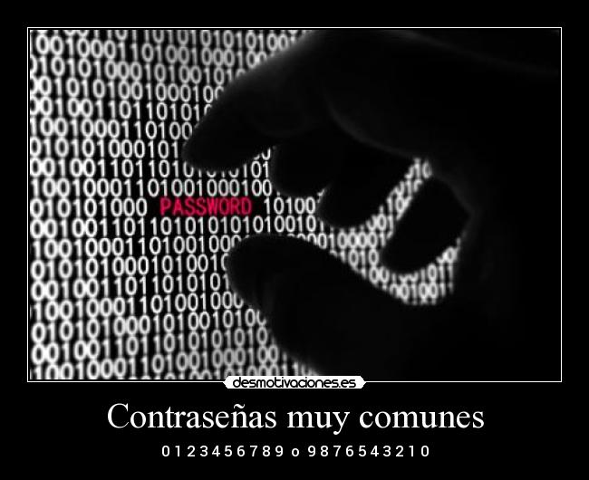 Contraseñas muy comunes - 0 1 2 3 4 5 6 7 8 9 o 9 8 7 6 5 4 3 2 1 0