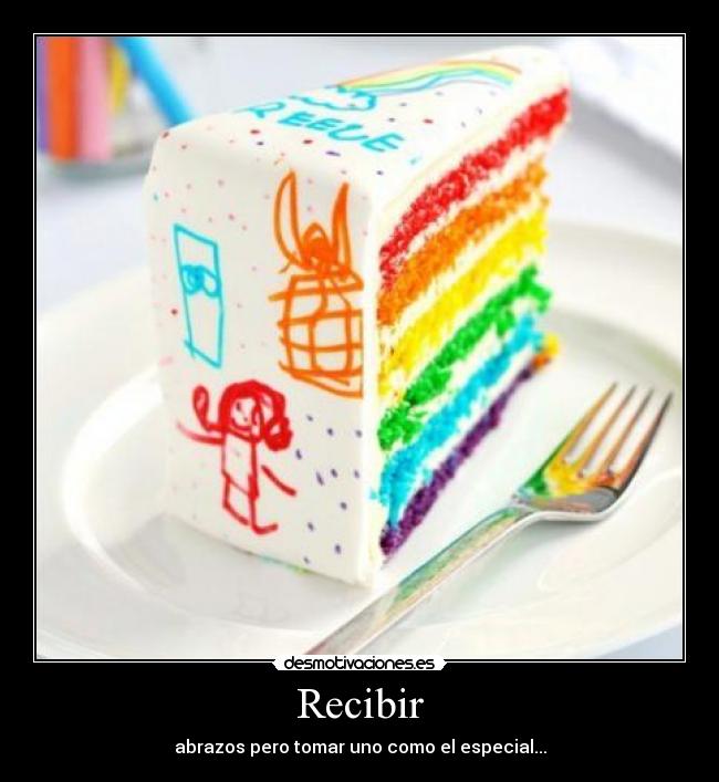 Recibir - abrazos pero tomar uno como el especial...