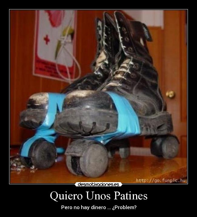 Quiero Unos Patines -
