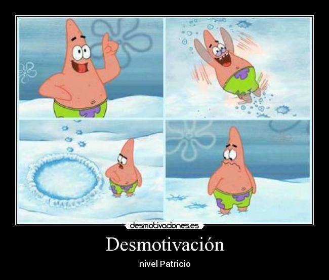 Desmotivación - nivel Patricio