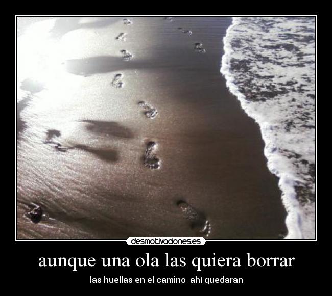 aunque una ola las quiera borrar -