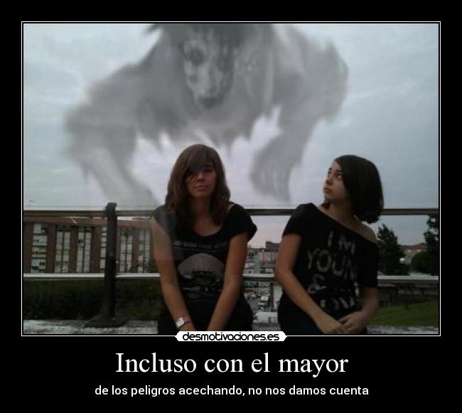 Incluso con el mayor -