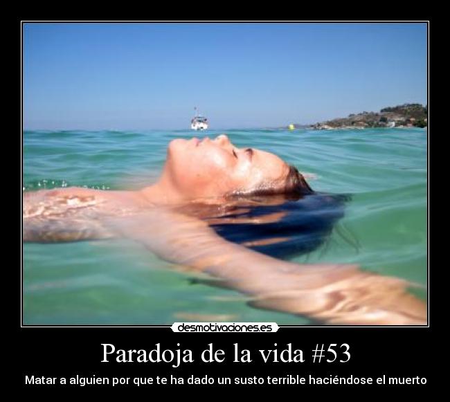 Paradoja de la vida #53 - Matar a alguien por que te ha dado un susto terrible haciéndose el muerto