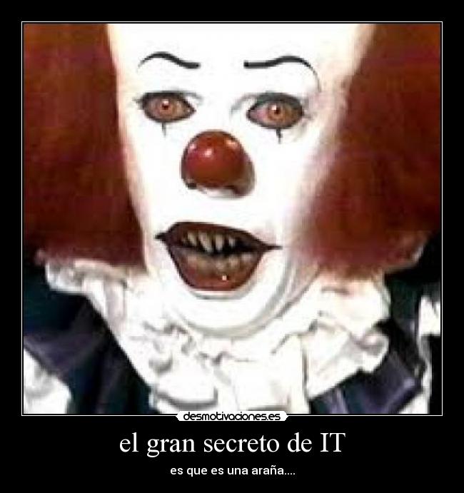 el gran secreto de IT - es que es una araña....