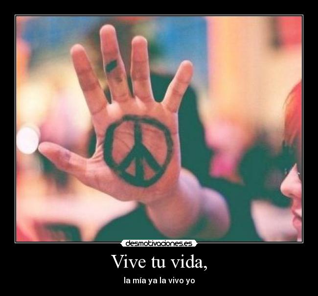 Vive tu vida, - 