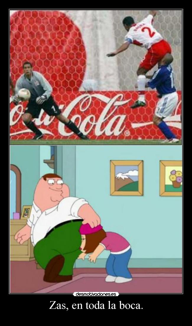 Zas, en toda la boca. -