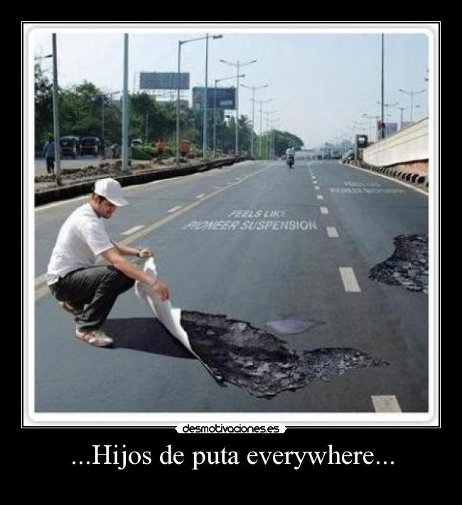 ...Hijos de puta everywhere... - 