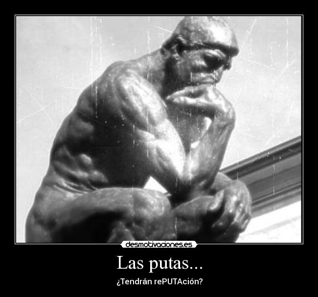 Las putas... - ¿Tendrán rePUTAción?