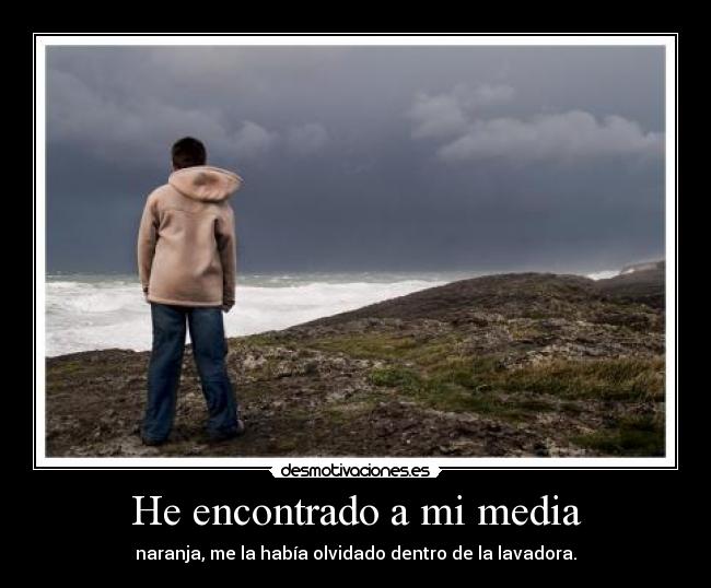 He encontrado a mi media - naranja, me la había olvidado dentro de la lavadora.