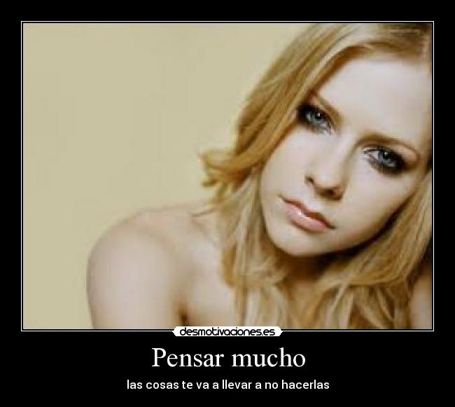 Pensar mucho -