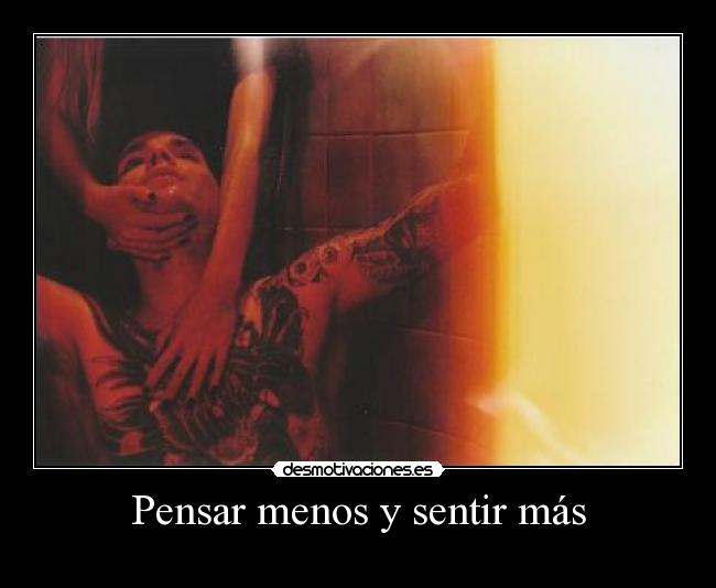 Pensar menos y sentir más -