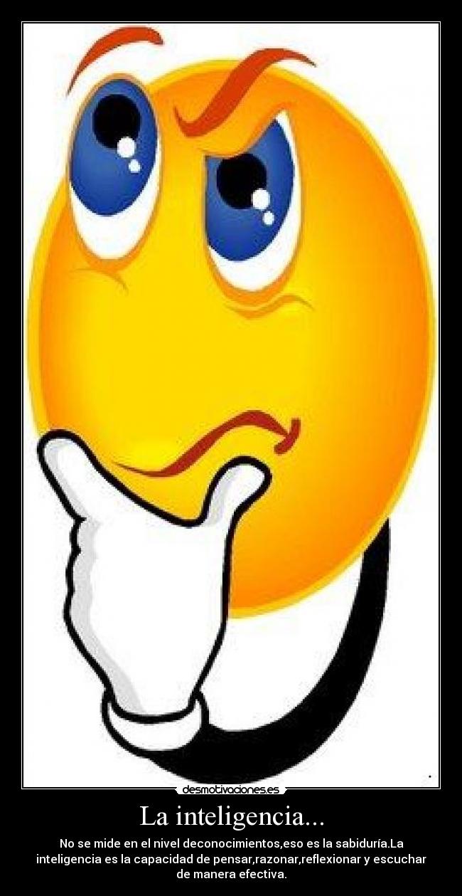 La inteligencia... -