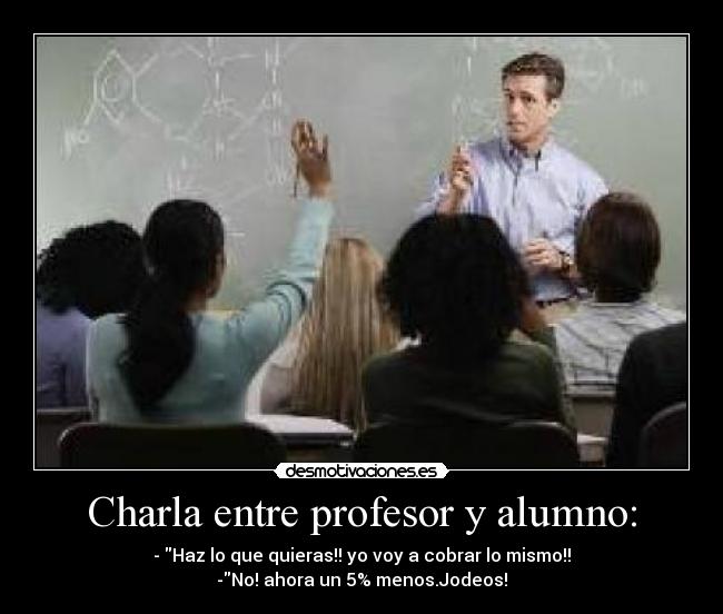Charla entre profesor y alumno: -