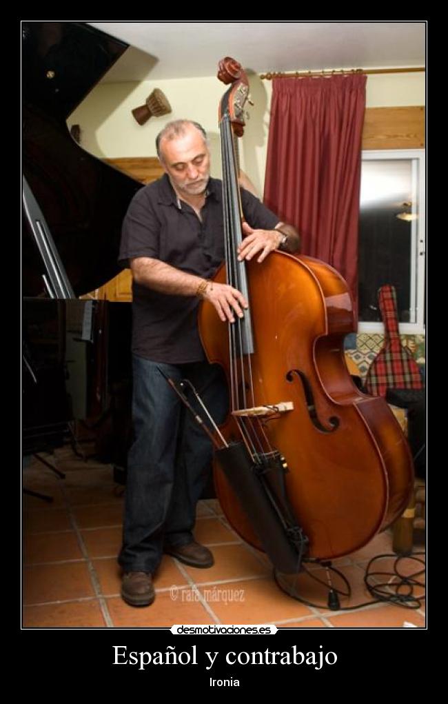 Español y contrabajo - Ironia