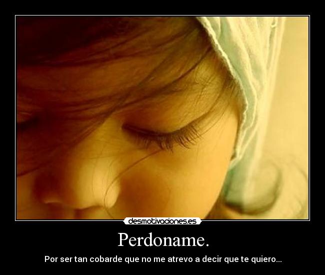 Perdoname. - 