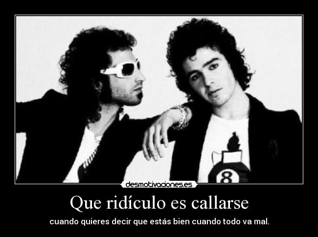 Que ridículo es callarse -