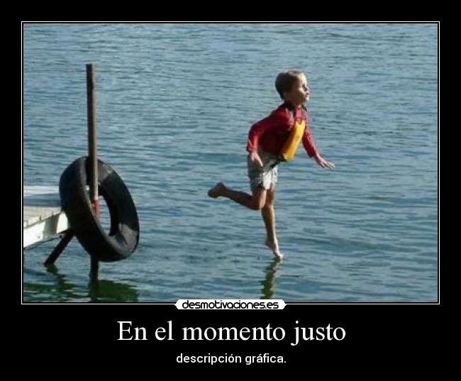 En el momento justo - descripción gráfica.