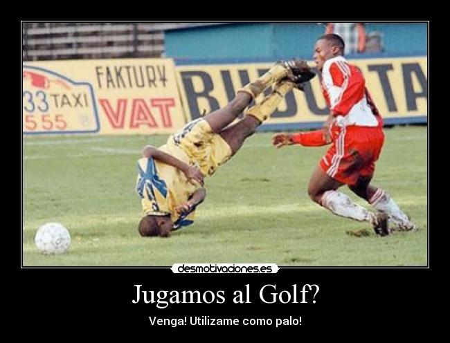 carteles golf futbol extrano danygp cartelesbuenosaqui desmotivaciones