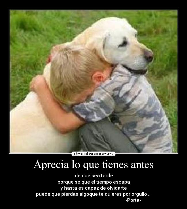 Aprecia lo que tienes antes -