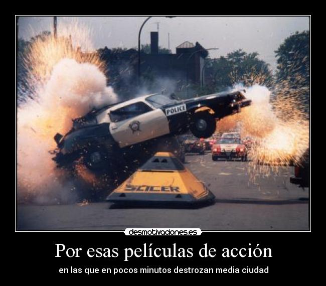 Por esas películas de acción -