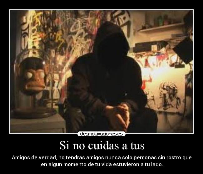 Si no cuidas a tus -