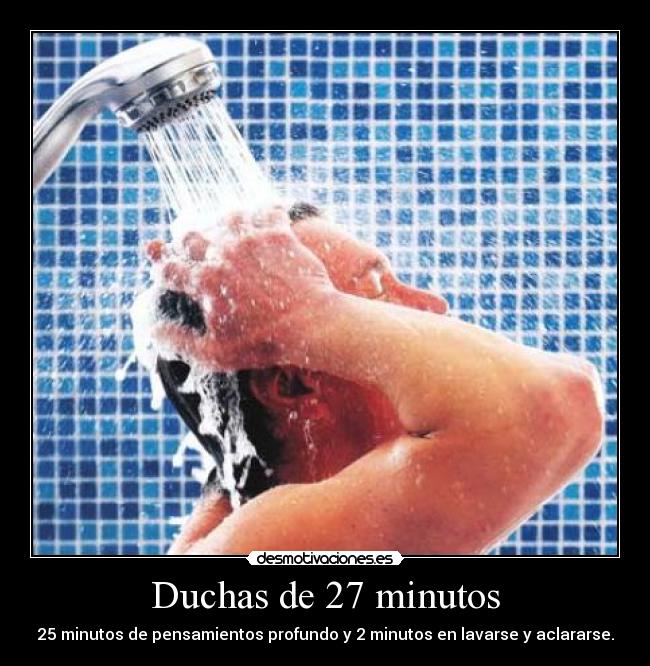 Duchas de 27 minutos - 