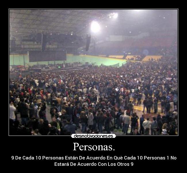 Personas. - 9 De Cada 10 Personas Están De Acuerdo En Què Cada 10 Personas 1 No
Estará De Acuerdo Con Los Otros 9