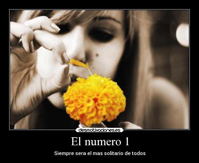 El numero 1 - Siempre sera el mas solitario de todos