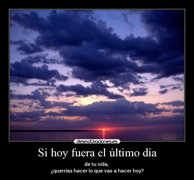Si hoy fuera el último día - 