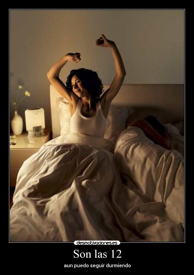 Son las 12 - aun puedo seguir durmiendo